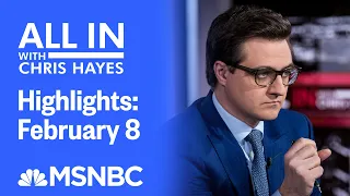 Watch All In With Chris Hayes Highlights: February 8 | MSNBC