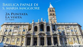 Basilica papale di S. Maria Maggiore-  2a puntata  -La visita 1a parte