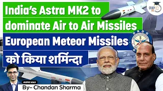 Astra MK2: How India's New Missile Could Revolutionize Air Combat | UPSC