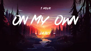 On My Own - Darci (Lyrics) | 1 Hour [HD]