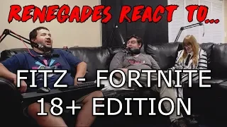 Renegades React to... FITZ - FORTNITE 18+ EDITION