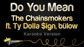 The Chainsmokers - Do You Mean ft. Ty Dolla $ign, bülow (Karaoke Version)