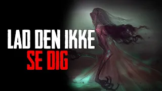 Lad Den Ikke Se Dig - Dansk Creepypasta