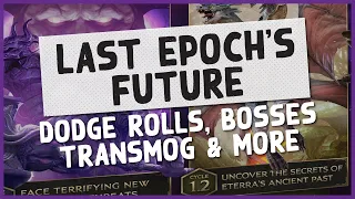 LE | DODGE ROLLS, TRANSMOG & NEW ENDGAME CONTENT? - Last Epoch's Season 2 Plans & More!