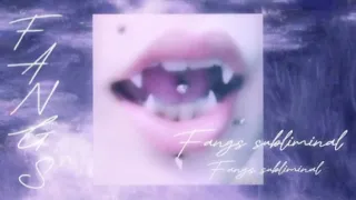 Fangs Subliminal + teeth affs ! You look like a vampire…