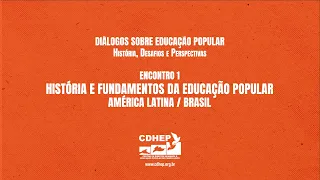 Encontro 1 - Historia e Fundamentos da Educação Popular: América Latina / Brasil