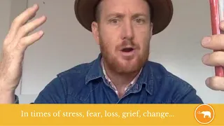 In times of stress, fear, loss, grief, change...