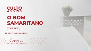 29/09/2022 - [CULTO 20H] Igreja Cristã Maranata - " O bom samaritano " - Quinta