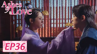 ENG SUB【Ashes of Love】EP36 | Starring: Yang Zi, Deng Lun, Chen Yuqi, Luo Yunxi