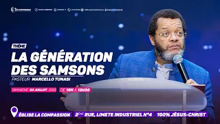 La génération des Samsons. Pasteur MARCELLO TUNASI  Culte 03 Juillet 2022