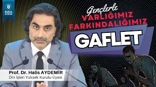 30 - Gençlerle Söyleşi: Gaflet - Varlığımız / Farkındalığımız - 29.05.2020