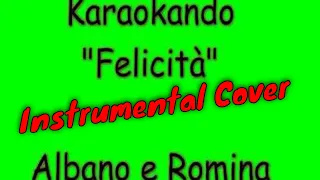 Cover Strumentale - Felicità - Albano e Romina Power ( testo )