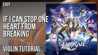 How to play If I Can Stop One Heart From Breaking (Honkai Star Rail) on Violin (Tutorial)