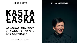 Kasia ŁASKA - Portret Autentyczny - Rozmowa w trakcie sesji zdjęciowej - Hoodkevitz