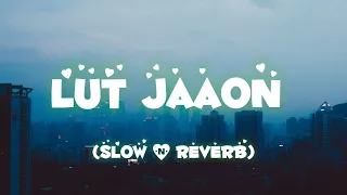 Lut Jaaon (Slow&Reverb) Himesh Reshammiya lofi mix 2023 #youtube