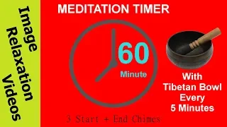 60 Minute Meditation Timer with Tibetan Bowl Every 5 Minutes plus 3 Chimes At Start & End