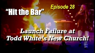 "Hit the Bar" Episode 28: Launch Failure at Todd White's New Church!