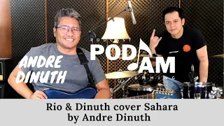 PODJAM - Rio x Dinuth cover Sahara by Andre Dinuth