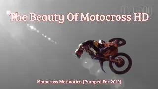 The Beauty Of Motocross HD - Motocross Motivation [Pumped For 2019]