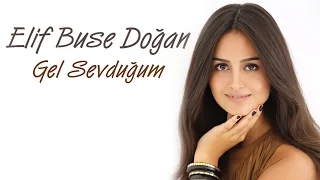 Elif Buse Doğan - Gel Sevduğum (Official Music Video)