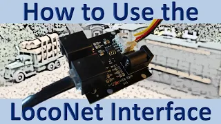 How to use the LocoNet Interface (Video#64)