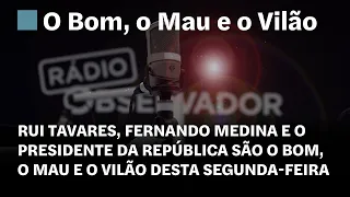 O Bom, o Mau e o Vilão… em direto na Rádio Observador