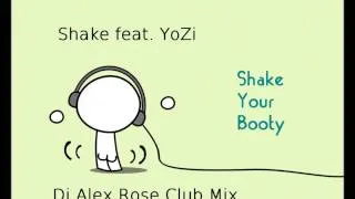 Shake feat. YoZi - Shake Your Booty (Dj Alex Rose Club Mix)