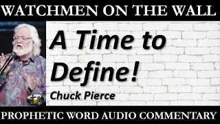 “A Time to Define!” – Powerful Prophetic Encouragement from Chuck Pierce