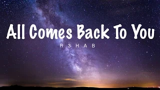 R3HAB - All Comes Back To You (Lyrics)