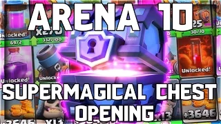 SUPER MAGICAL CHEST OPENING - ARENA 10 | CLASH ROYALE