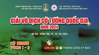 [Live Cờ Tướng] Cờ nhanh (10p+5s) | Vòng 1-3 giải vô địch quốc gia | A1 năm 2024