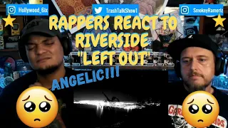 Rappers React To Riverside "Left Out"!!!