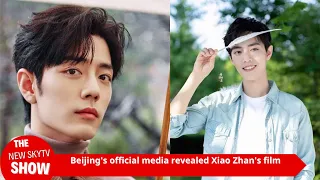 Beijing official media revealed that Xiao Zhan's movie will be released in the summer! Expected to w