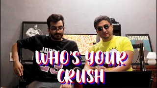 WHO'S YOUR CRUSH