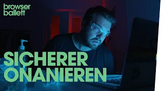 Sicherer Onanieren | Browser Ballett