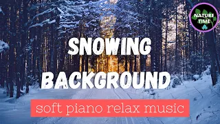 Soft Piano Music For Relaxation | Snowing Background | Relax Music Meditation