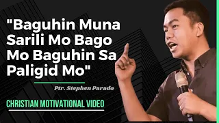 Baguhin Muna Sarili Mo Bago Baguhin Ang Sa Paligid Mo | Stephen Prado