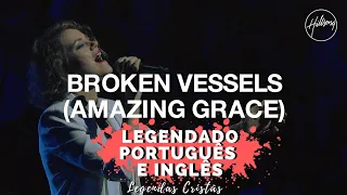 BROKEN VESSELS (Amazing Grace) - Hillsong Worship | LEGENDADO