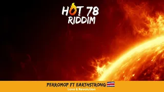 Perromop Feat Earthstrong - Love & Revolution (HOT 78 RIDDIM)