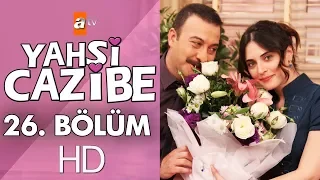 Yahşi Cazibe 26. Bölüm