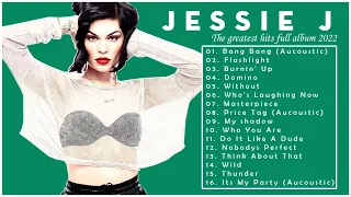 Jessie J Greatest Hits Full Album - Top 20 Best Songs of Jessie J Playlist 2022