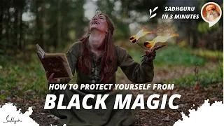 How to protect yourself from black magic - someone can do black magic on you | Sadhguru in 3 mins