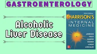 ALCOHOLIC LIVER DISEASE | Pathogenesis | Clinical Features | Diagnosis | Treatment | Harrison