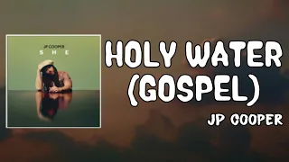 Holy Water Gospel Lyrics - JP Cooper
