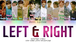 SEVENTEEN (세븐틴) "Left & Right" Sub.Esp [Color Coded Letra Han|Rom|Esp] (NattLyrics)