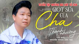 Tuyển Tập Những Bài Hát Hay Nhất Về Cha Của Nghệ Sĩ Thanh Nhường Khiến Khán Giả Da Diết Nhớ Thương