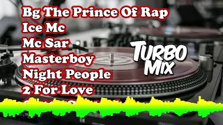 🎵Turbo Mix - Set Mix 45 - BG The Prince of Rap/Ice Mc/Mc Sar/Masterboy/Night People/2 for Love.🎵