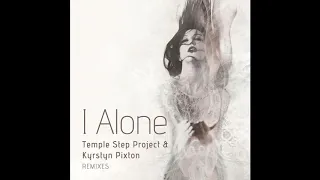 Temple Step & Kyrstyn Pixton   I Alone Lubdub Remix