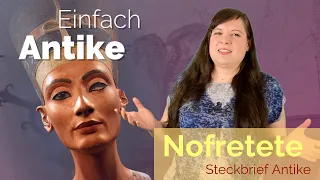 Wer war eigentlich Nofretete? – Steckbrief Antike – Einfach Antike