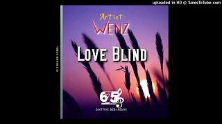 Love Blind(Prodby SixFive Bebi Remix 2022)Wenz